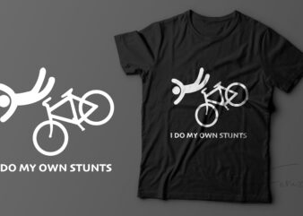 I do my own stunts | Cool funny t shirt design for sale