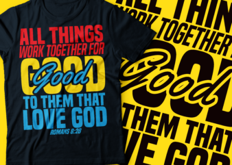 All things work together for good to them that loved god romans 8:28 t shirt vector