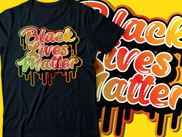 Black ;lives matters typography | african american t-shirt design