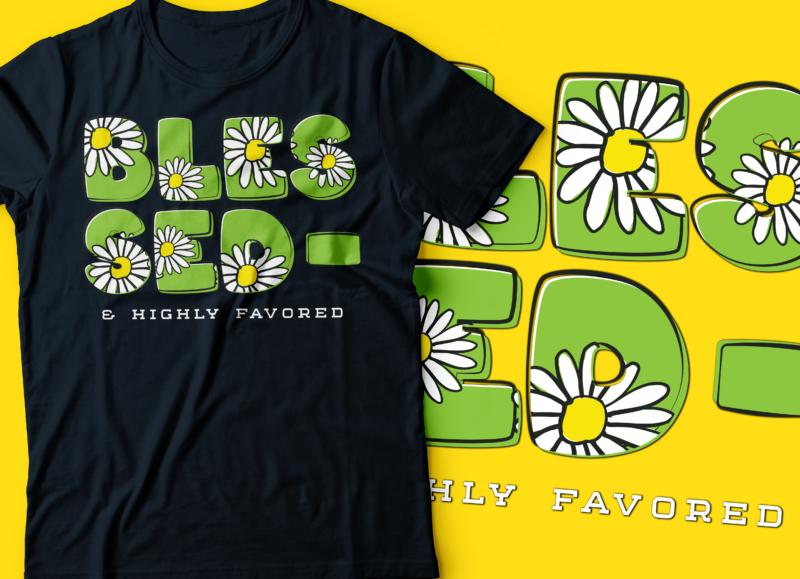 blessed & highly favored daisy flower colorful typography design text t-shirt design