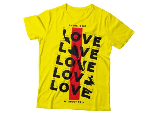 There is no love without pain | love t-shirt design