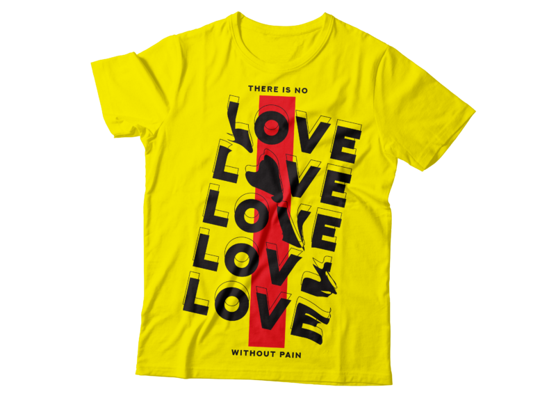 there is no love without pain | love t-shirt design