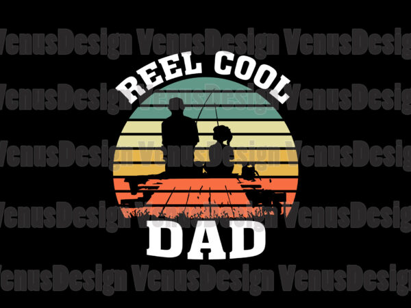 Reel cool dad and daughter svg, fathers day svg, daddys girl svg, reel cool dad svg, fishing dad svg, reel dad svg, cool dad svg, fishing daughter svg, father daughter t shirt design online