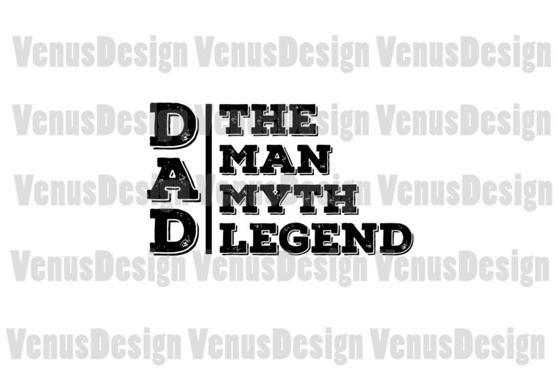 Dad The Man The Myth The Legend Svg, Fathers Day Svg, Dad Svg, Man Myth Legend Svg, The Man Svg, The Myth Svg, The Legend Svg, Myth Dad Svg, Lengend