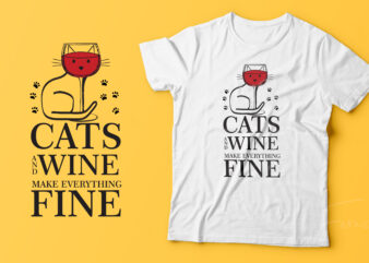 Cats and wine makes everything fine t shirt deisgn for sale