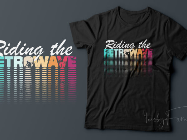 Riding the retro wave | t shirt design for sale
