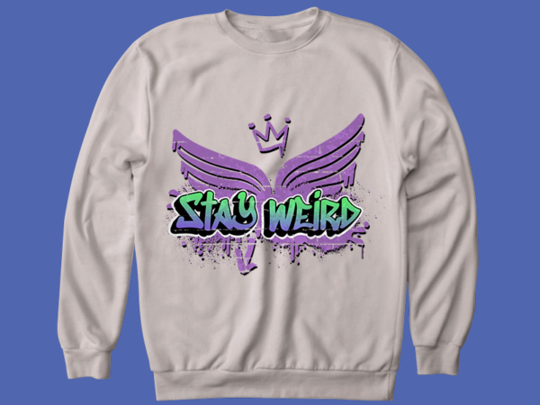 Stay weird t-shirt design – stay weird t-shirt design png – stay weird t-shirt design psd