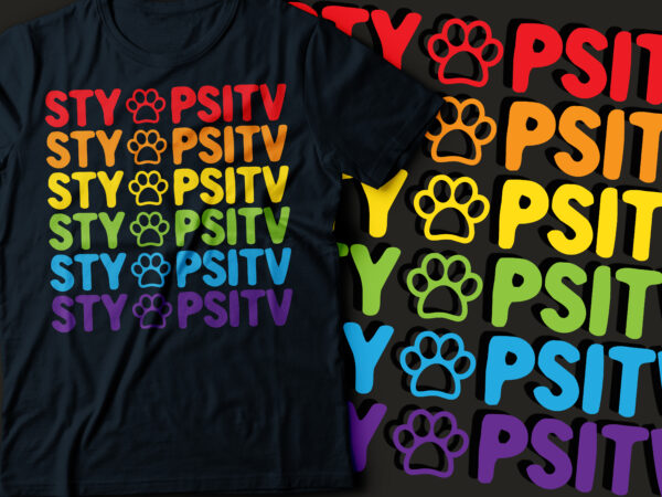 Stay positive multilayered t-shirt design | sty pstiv typography design