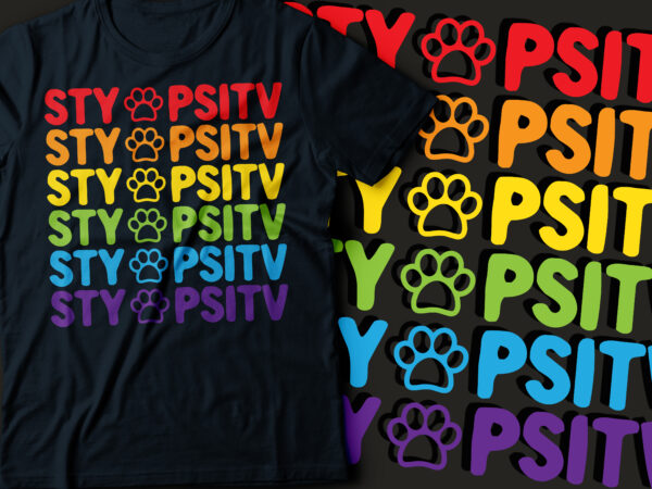 Stay positive multilayered t-shirt design | sty pstiv typography design Stay positive multilayered t-shirt design | sty pstiv typography design