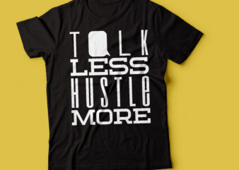 talk less hustle more | just hustle typography design