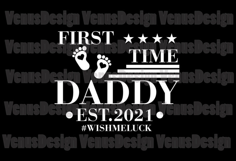 First Time Daddy Est 2021 Wish Me Luck Editable Design