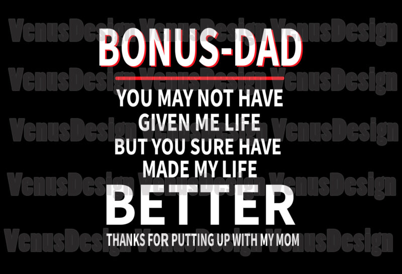 Bonus Dad Thanks For Putting Up With My Mom Editable Tshirt Design