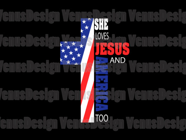 She loves jesus and america too editable design