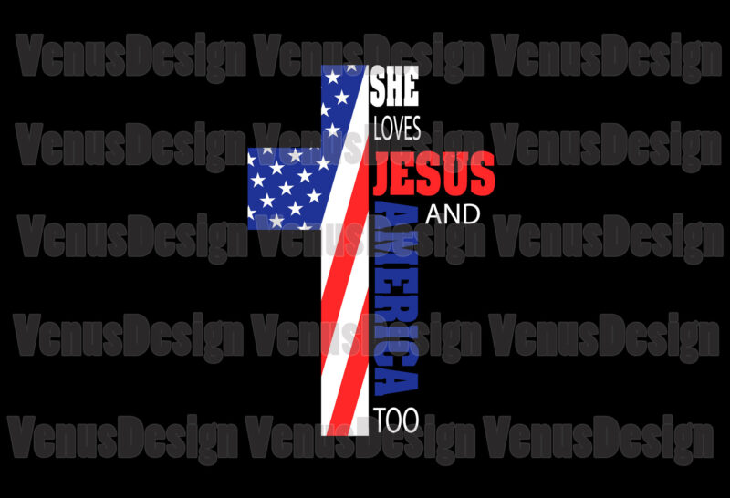 She Loves Jesus And America Too Editable Design