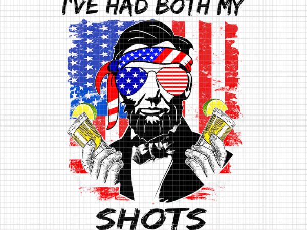 I’ve had both my shots lincoln png, 4th of july abraham lincoln png, i’ve had both my shots 4th of july flag, abraham lincoln png, 4th of july vector