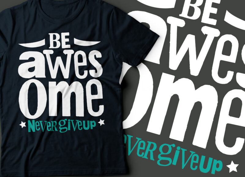 be awesome and never give-up typography designs | motivational design