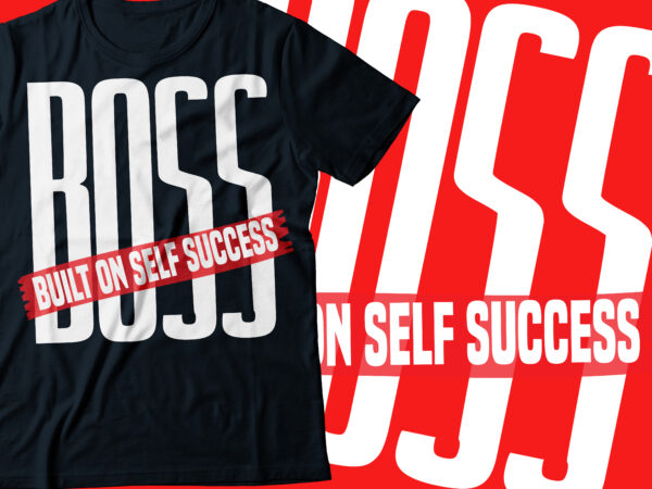 Boss built on self success | mom boss ,| entrepreneur t shirt template