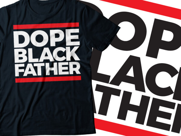 Dope black father typography t-shirt design | african american t-shirt design | red line