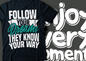 follow your dreams they know your way typography design