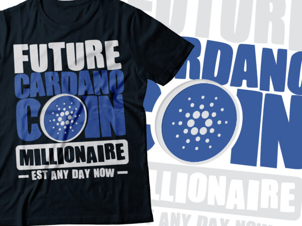 Future cardano coin millionaire established any day now |ada coin millionaire | crypto millionaire | cryptocurrency t shirt graphic design