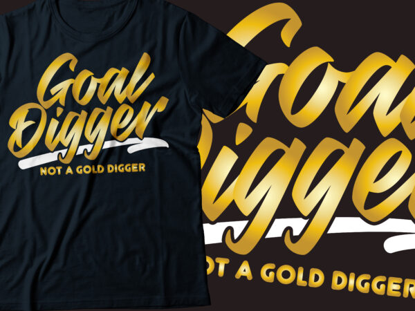 Goal digger , not a gold digger golden script typography design | business women | boss