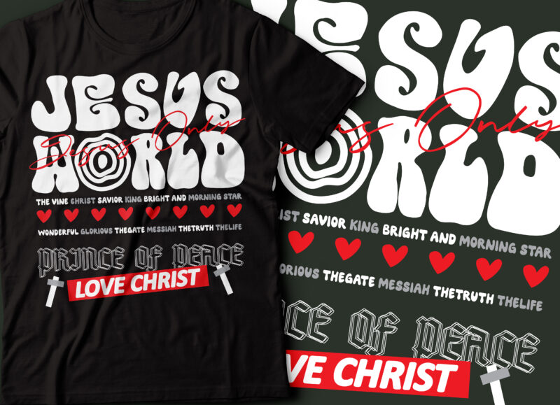 Jesus world king of king , love Christ , prince of prince Christian t-shirt design