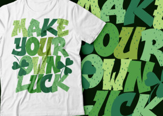 make your own luck St. Patrick clover leave design