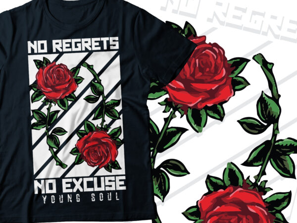 No regrets no excuse young soul red and white with rose flower typography motivational t-shirt design | motivational and positive