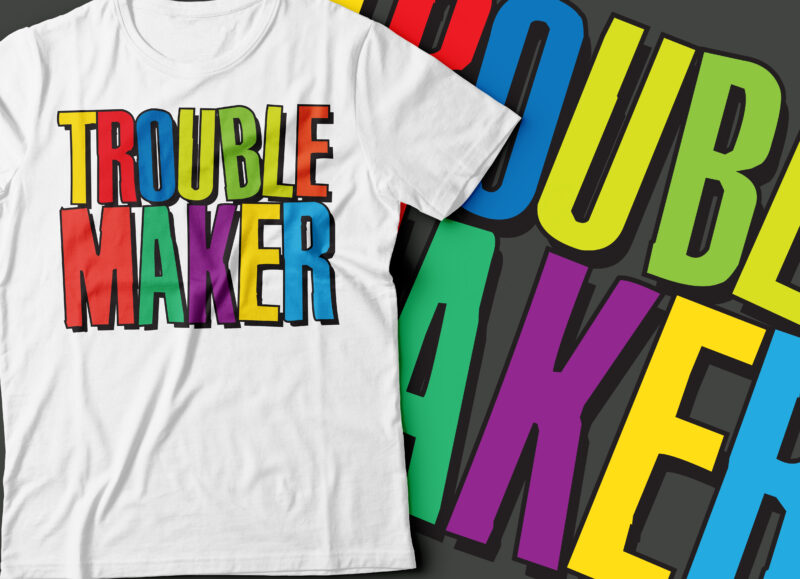 trouble maker typography designs