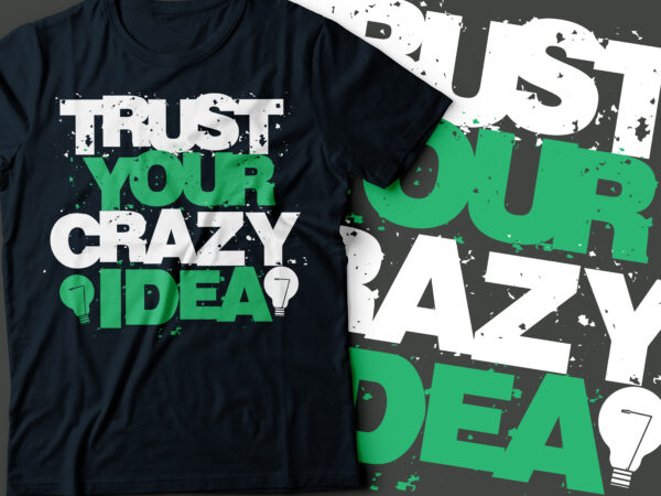 Trust your crazy ideas typography designs