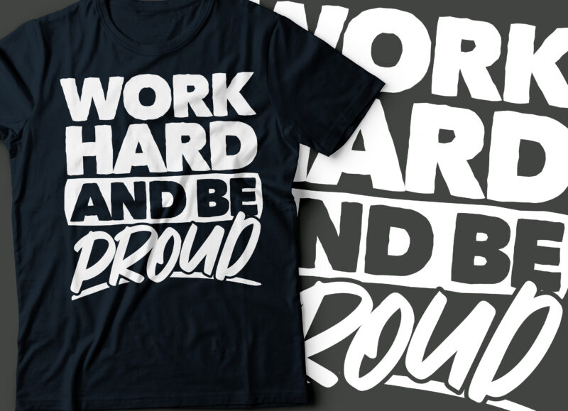 work hard and be proud typography t-shirt design | typography design