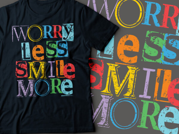 Worry less smile more motivational typography design | positive design