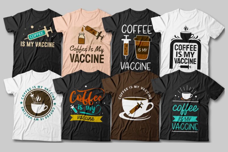 Coffee is my vaccine t-shirt designs bundle, Coffee addict, Vaccinated with coffee quotes, Creative t-shirt designs vector packs, Covid-19 quotes,