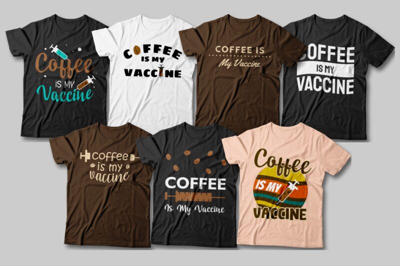 Coffee is my vaccine t-shirt designs bundle, Coffee addict, Vaccinated with coffee quotes, Creative t-shirt designs vector packs, Covid-19 quotes,