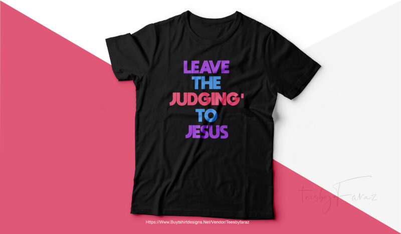 Leave the Judgin’ to the Jesus | Christian T shirt design for sale