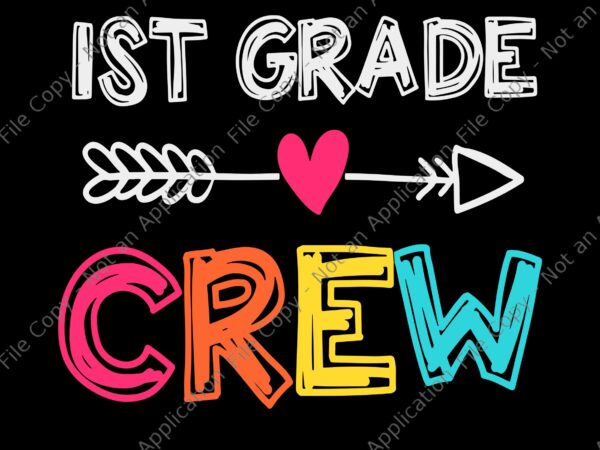1st grade crew svg, 1st grade teacher back to school, 1st grade crew, back to school svg, frist grade