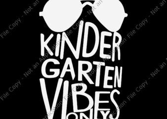 Kindergarten vibes only svg, Kindergarten vibes only, Kindergarten vibes only png, back to school svg, school svg, Kindergarten Vibes Only Back to School png, eps, dxf file
