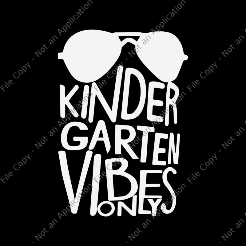 Kindergarten vibes only svg, Kindergarten vibes only, Kindergarten vibes only png, back to school svg, school svg, Kindergarten Vibes Only Back to School png, eps, dxf file