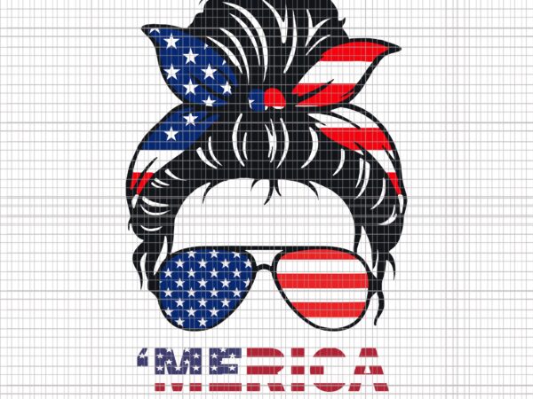 Merica sunglasses 4th of july, merica 4th of july svg, womens messy hair bun ‘merica sunglasses 4th of july, 4th of july svg, womens 4th of july svg, 4th of t shirt designs for sale