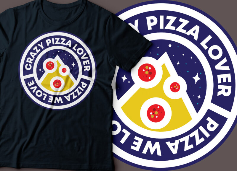 crazy pizza lover , pizza we love round badge t-shirt design