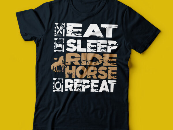 Eat sleep ride horse repeat t-shirt design | horse riders horse lover Eat sleep ride horse repeat t-shirt design | horse riders horse lover