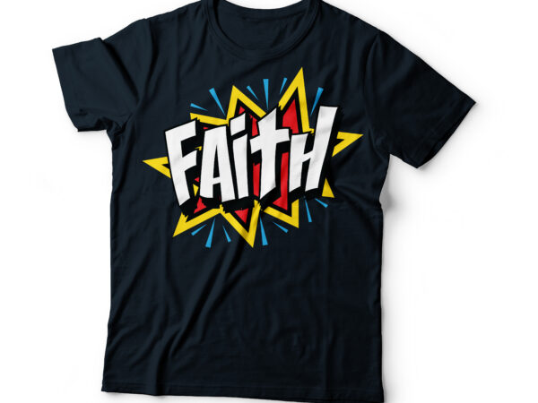 Faith pop art christian bible typography design | bible quote typography | christian t-shirt design | bible t shirt designs