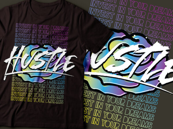 Hustle invest in your dreams typography design | streetwear design