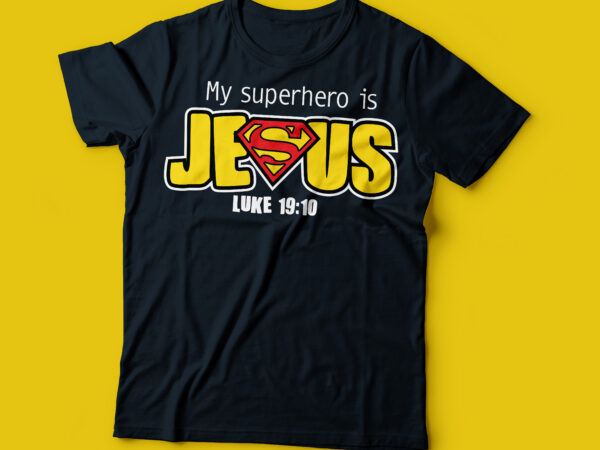 My super hero is jesus christ christian t-shirt design