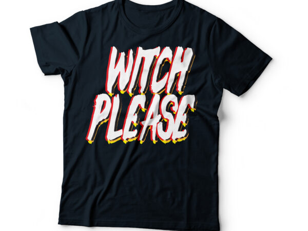Witch please halloween t-shirt design