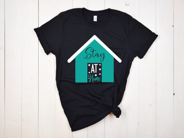 Stay at home t shirt design