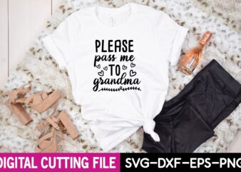 please pass me to grandma svg t shirt illustration