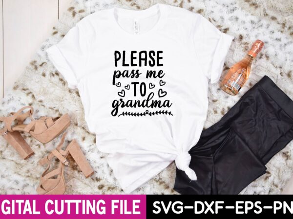 Please pass me to grandma svg t shirt illustration