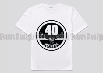 No 40 Aged To Perfection Birthday Editable Shirt Design