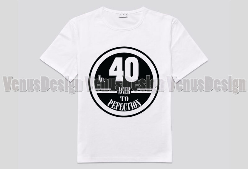 No 40 Aged To Perfection Birthday Editable Shirt Design